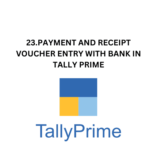 23.PAYMENT AND RECEIPT VOUCHER ENTRY WITH BANK IN TALLY PRIME